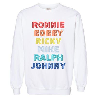 Retro Vintage Ronnie Bobby Ricky Mike Ralph And Johnny Garment-Dyed Sweatshirt