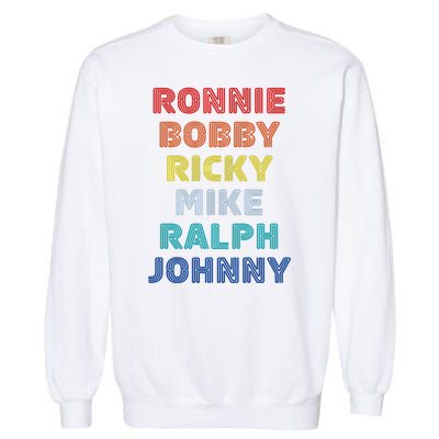 Retro Vintage Ronnie Bobby Ricky Mike Ralph And Johnny Garment-Dyed Sweatshirt