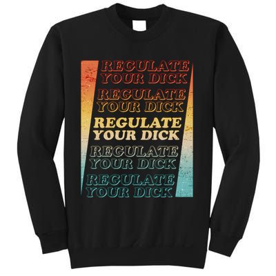 Retro Vintage Regulate Your Dick Pro Roe Sweatshirt
