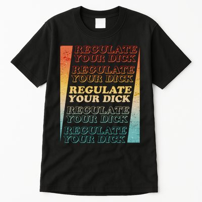 Retro Vintage Regulate Your Dick Pro Roe Tall T-Shirt