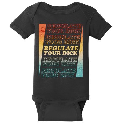 Retro Vintage Regulate Your Dick Pro Roe Baby Bodysuit