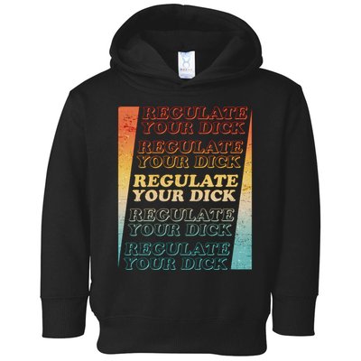 Retro Vintage Regulate Your Dick Pro Roe Toddler Hoodie