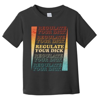 Retro Vintage Regulate Your Dick Pro Roe Toddler T-Shirt