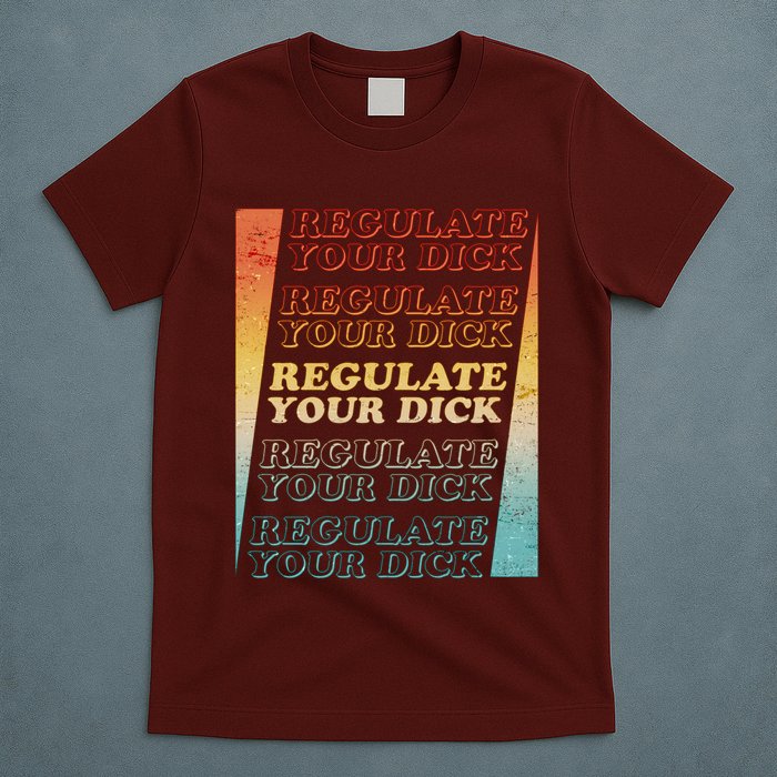 Retro Vintage Regulate Your Dick Pro Roe T-Shirt