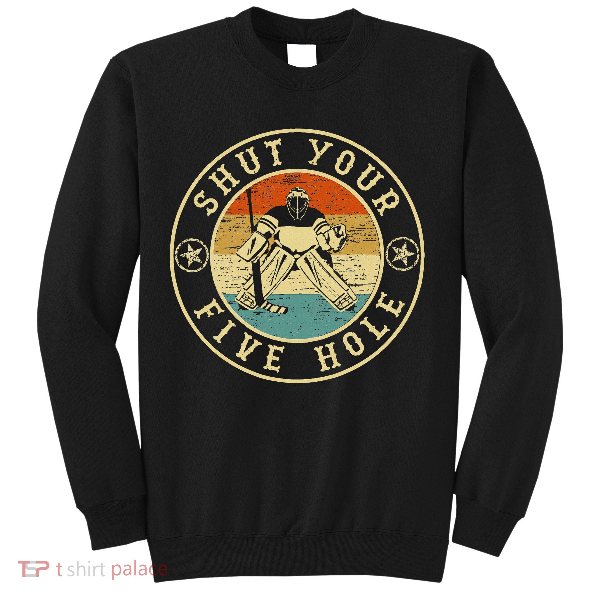 Retro Vintage Shut Your Five Hole Ice Hockey Sweatshirt