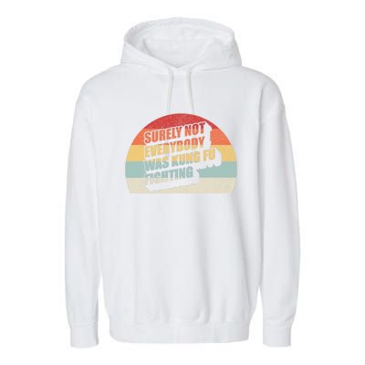 Retro Vintage Surely Not Everybody Was Kung Fu Fighting Garment-Dyed Fleece Hoodie