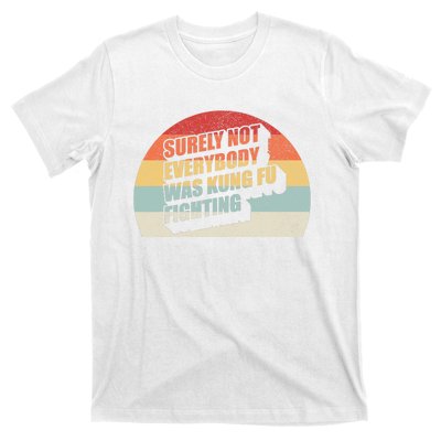 Retro Vintage Surely Not Everybody Was Kung Fu Fighting T-Shirt