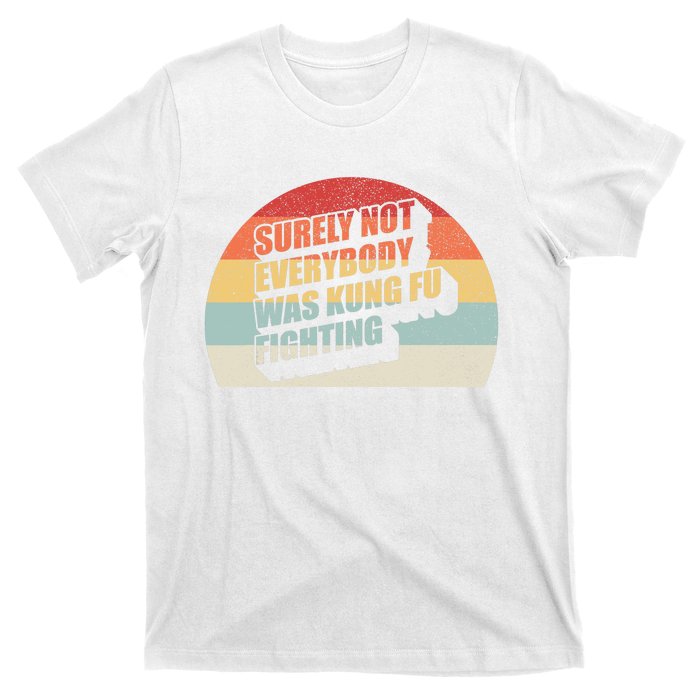 Retro Vintage Surely Not Everybody Was Kung Fu Fighting T-Shirt