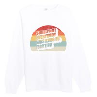 Retro Vintage Surely Not Everybody Was Kung Fu Fighting Premium Crewneck Sweatshirt