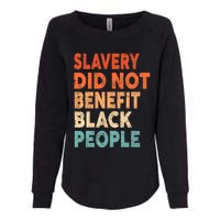 Retro Vintage Slavery Did Not Benefit Black People Womens California Wash Sweatshirt