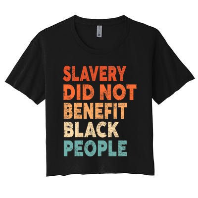 Retro Vintage Slavery Did Not Benefit Black People Women's Crop Top Tee