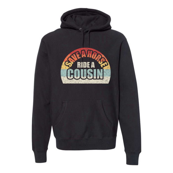 Retro Vintage Save A Horse Ride A Cousin Premium Hoodie