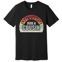 Retro Vintage Save A Horse Ride A Cousin Premium T-Shirt