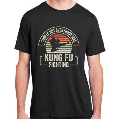 Retro Vintage Surely Not Everybody Was Kung Fu Fighting Adult ChromaSoft Performance T-Shirt