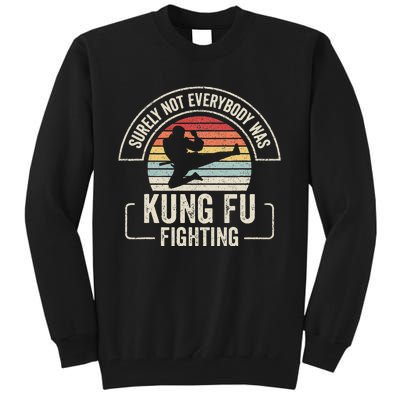 Retro Vintage Surely Not Everybody Was Kung Fu Fighting Tall Sweatshirt