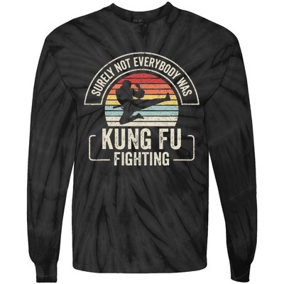 Retro Vintage Surely Not Everybody Was Kung Fu Fighting Tie-Dye Long Sleeve Shirt