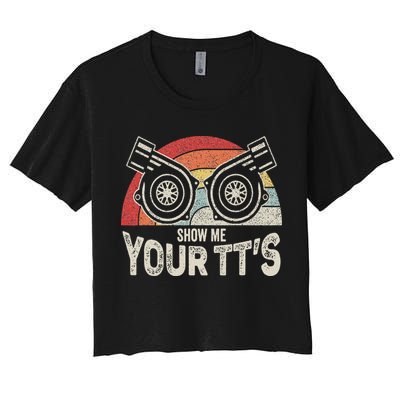 Retro Vintage Show Me Your Tt's Twin Turbo Car Racing Women's Crop Top Tee