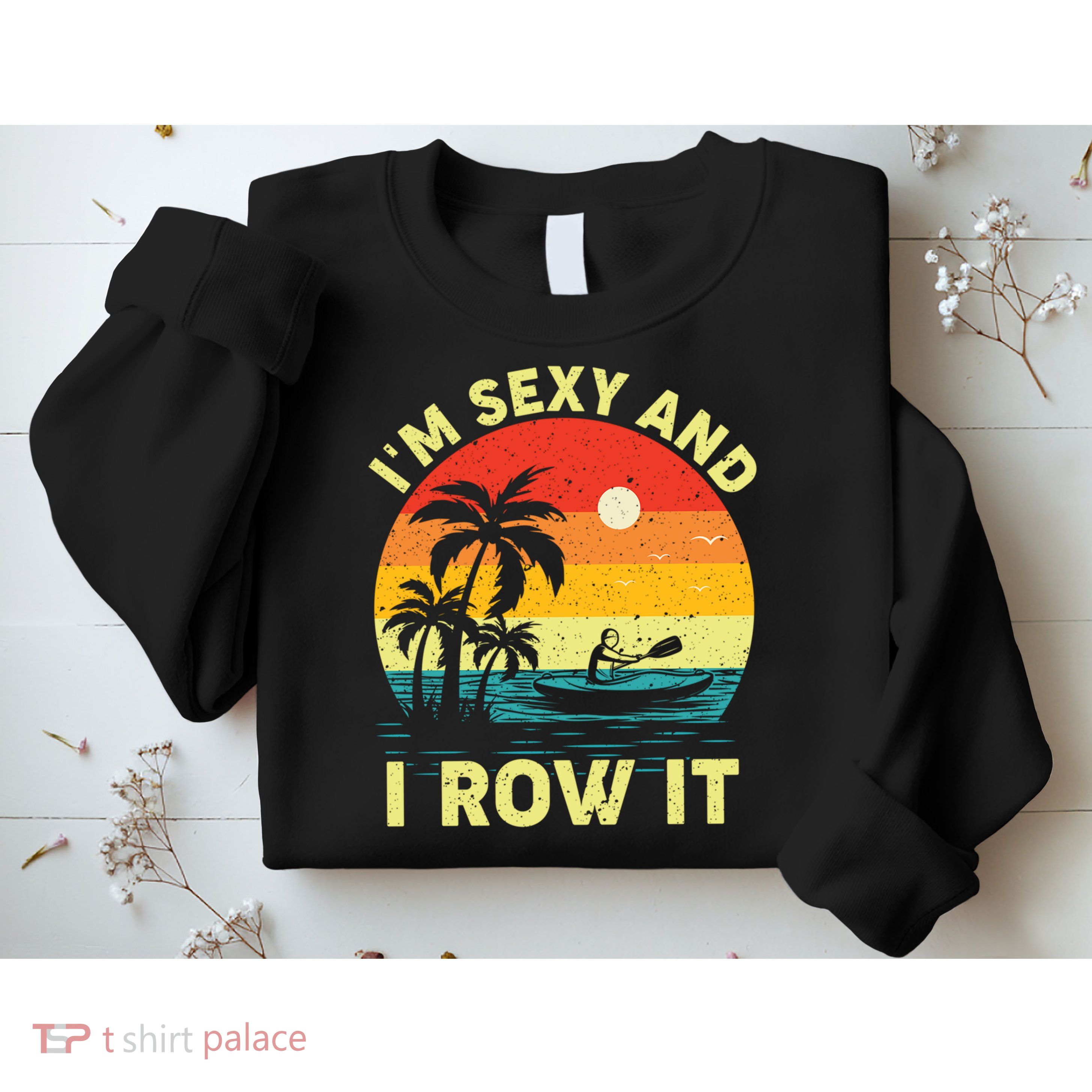 Retro Vintage Sunset I'm Sexy And I Row It Canoe Kayaking  Sweatshirt