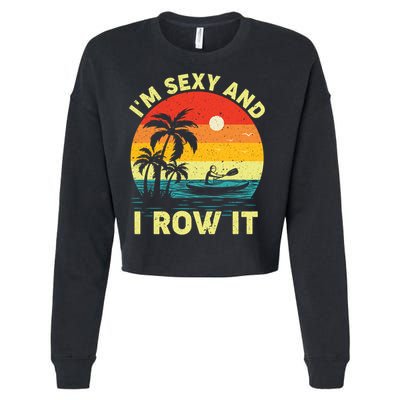 Retro Vintage Sunset I'm Sexy And I Row It Canoe Kayaking  Cropped Pullover Crew