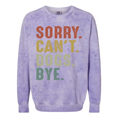 Retro Vintage Sorry Cant Dogs Bye Colorblast Crewneck Sweatshirt