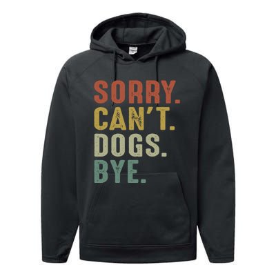 Retro Vintage Sorry Cant Dogs Bye Performance Fleece Hoodie