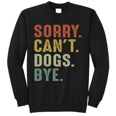 Retro Vintage Sorry Cant Dogs Bye Sweatshirt