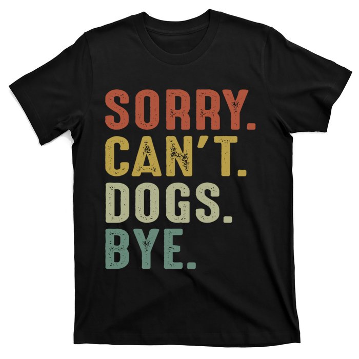 Retro Vintage Sorry Cant Dogs Bye T-Shirt