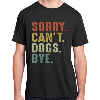 Retro Vintage Sorry Cant Dogs Bye Adult ChromaSoft Performance T-Shirt