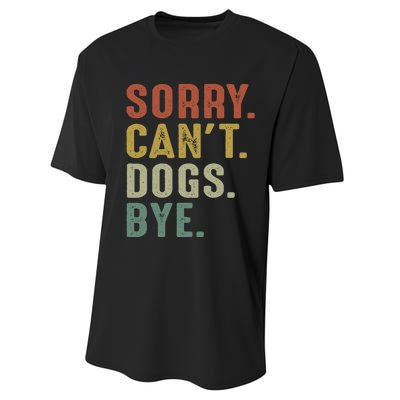 Retro Vintage Sorry Cant Dogs Bye Performance Sprint T-Shirt