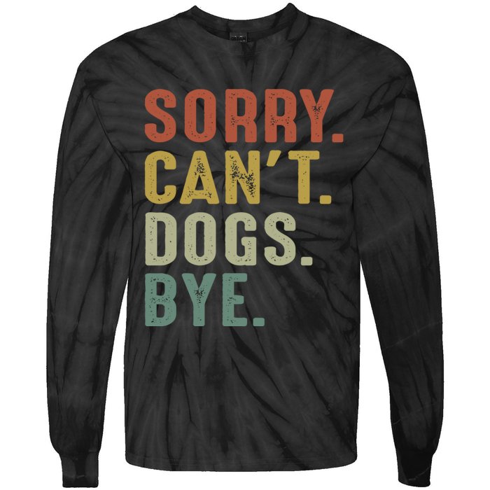 Retro Vintage Sorry Cant Dogs Bye Tie-Dye Long Sleeve Shirt