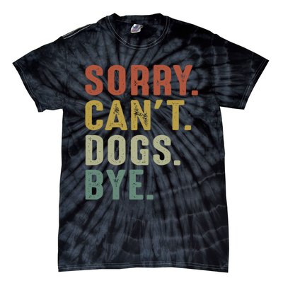 Retro Vintage Sorry Cant Dogs Bye Tie-Dye T-Shirt