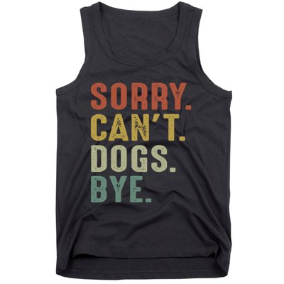 Retro Vintage Sorry Cant Dogs Bye Tank Top