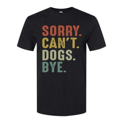 Retro Vintage Sorry Cant Dogs Bye Softstyle CVC T-Shirt