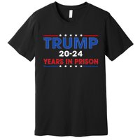 Retro Vintage Trump 2024 Years In Prison Funny Anti Trump Premium T-Shirt