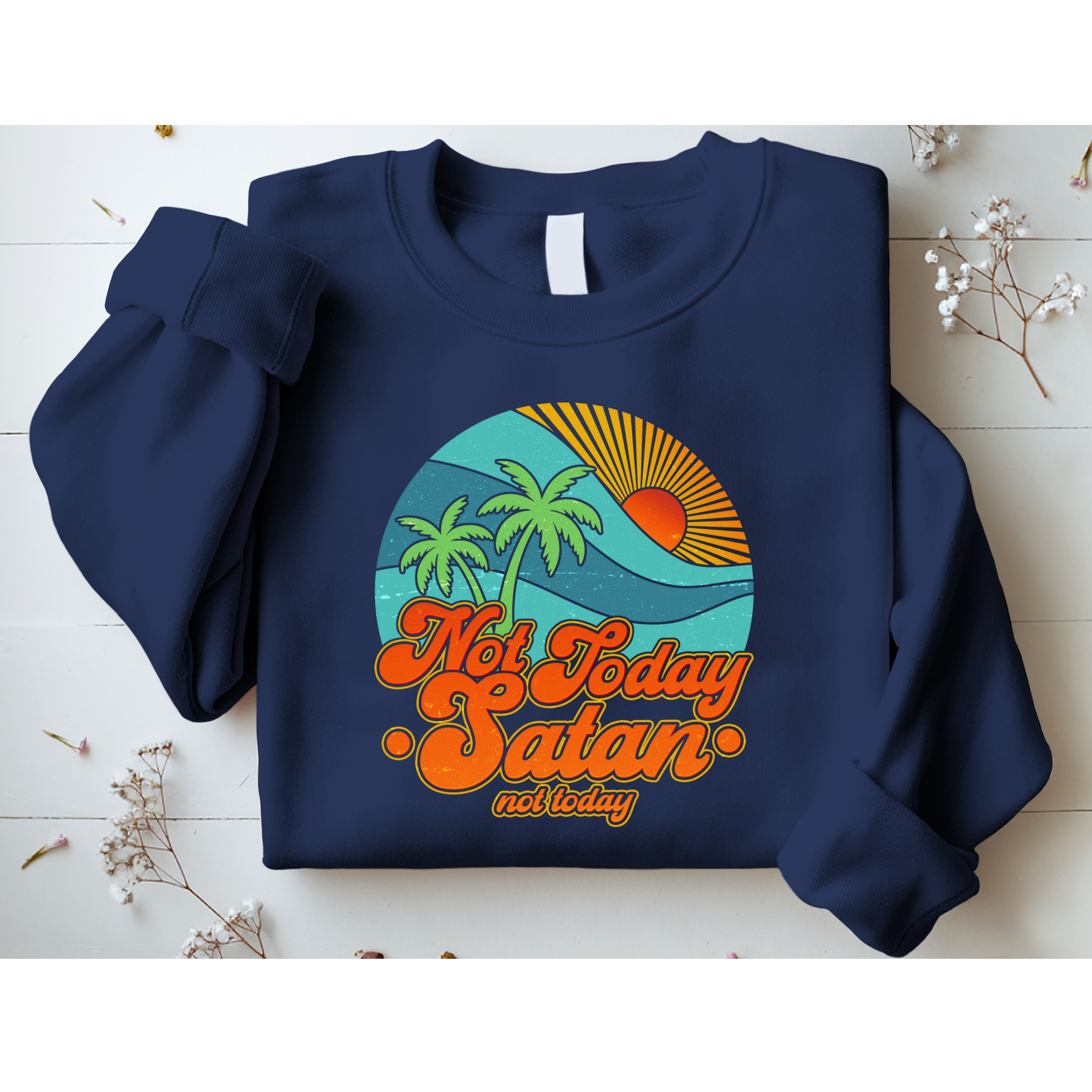 Retro Vintage Tropical Not Today Satan Not Today Sweatshirt