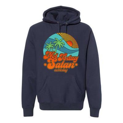 Retro Vintage Tropical Not Today Satan Not Today Premium Hoodie