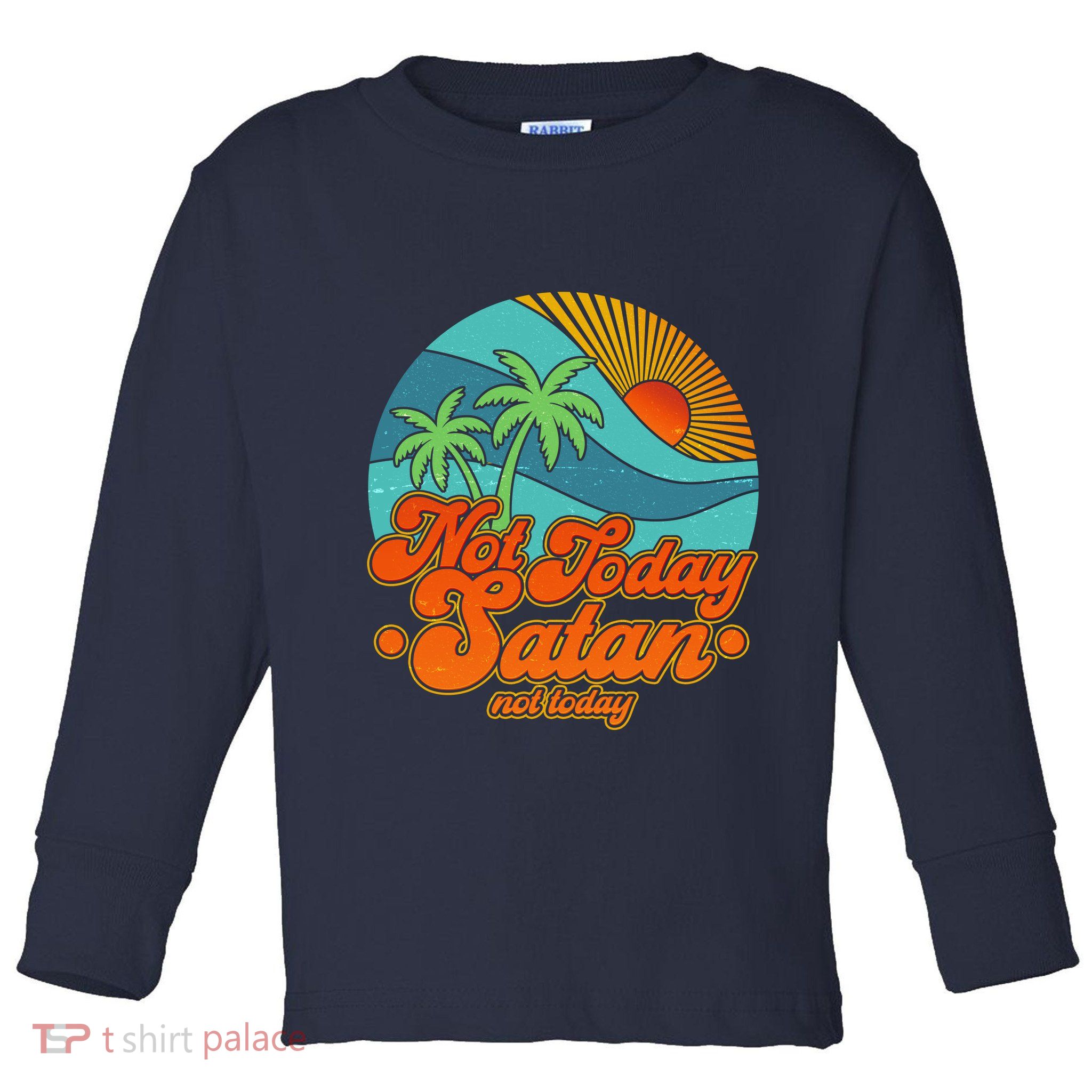 Retro Vintage Tropical Not Today Satan Not Today Toddler Long Sleeve Shirt