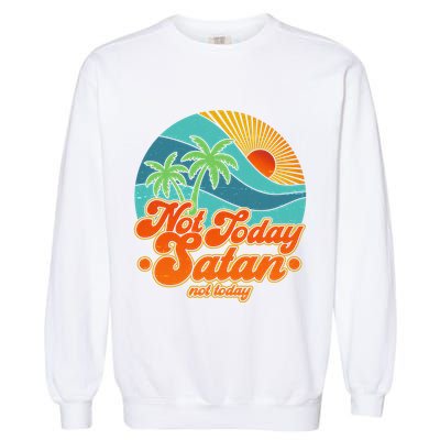 Retro Vintage Tropical Not Today Satan Not Today Garment-Dyed Sweatshirt
