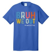 Retro Vintage Teachers Happy Last Day Of School Bruh We Out Cute Gift Tall T-Shirt