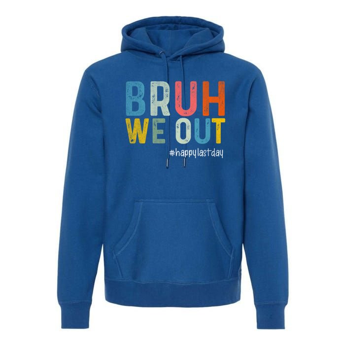 Retro Vintage Teachers Happy Last Day Of School Bruh We Out Cute Gift Premium Hoodie