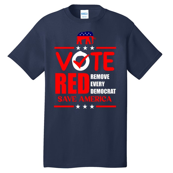 Republican Voter Vote Red Remove Democrat Save America Tall T-Shirt