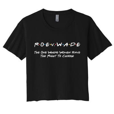 Roe Vs Wade The One Where Women Have The Right To Choose Crop Top