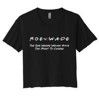 Roe Vs Wade The One Where Women Have The Right To Choose Crop Top