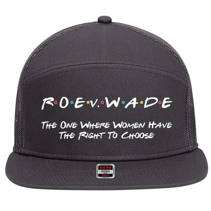 Roe Vs Wade The One Where Women Have The Right To Choose 7 Panel Mesh Trucker Snapback Hat