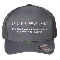 Roe Vs Wade The One Where Women Have The Right To Choose Flexfit Unipanel Trucker Cap