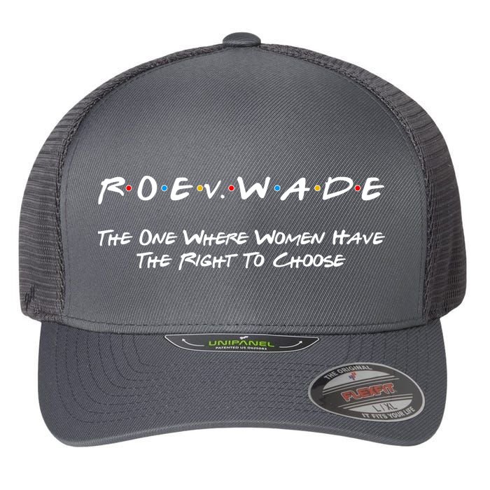 Roe Vs Wade The One Where Women Have The Right To Choose Flexfit Unipanel Trucker Cap