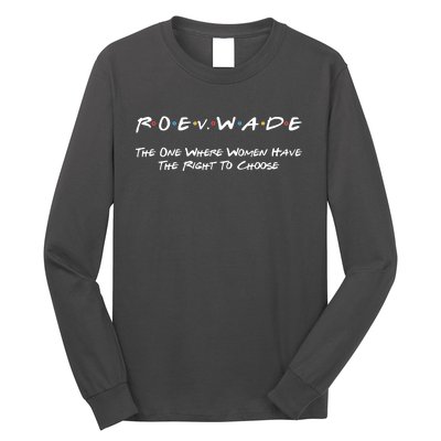 Roe Vs Wade The One Where Women Have The Right To Choose Long Sleeve Shirt