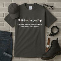 Roe Vs Wade The One Where Women Have The Right To Choose Tall T-Shirt