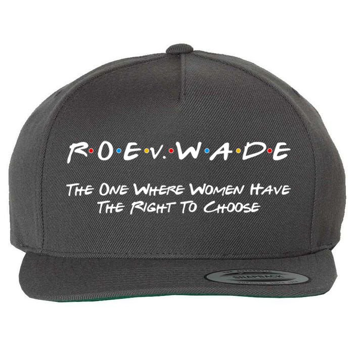 Roe Vs Wade The One Where Women Have The Right To Choose Wool Snapback Cap