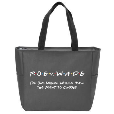 Roe Vs Wade The One Where Women Have The Right To Choose Zip Tote Bag